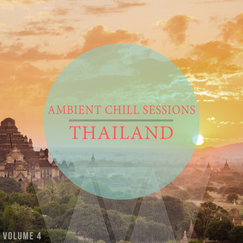 Various Artists - Ambient Chill Sessions - Thailand, Vol. 4 (30 Ultimative Chill Out & Down Beat Tracks)