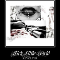 Revolter - Sick Little World