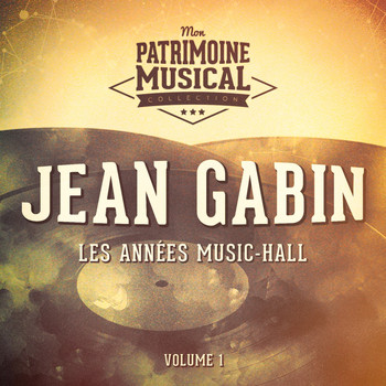 Jean Gabin - Les années music-hall : Jean Gabin, Vol. 1
