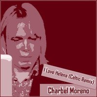 Charbel Moreno - I Love Helena (Celtic Remix)