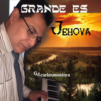 Carlos Montoya - Grande Es Jehova