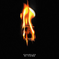 Charles Rivers - Burning