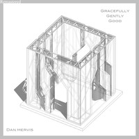 Dan Mervis - Gracefully Gently Good (Remastered)