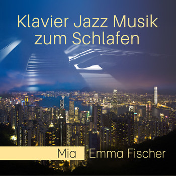 Mia - Emma Fischer - Klavier Jazz Musik zum Schlafen