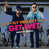 Fly Project - Get Wet (Vannys Remix)