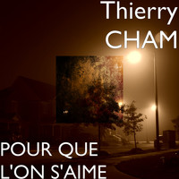 Thierry Cham - Pour que l'on s'aime 