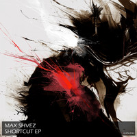 Max Shvez - Shortcut EP