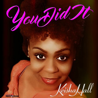 Keisha Hall - You Did It