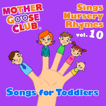 Mother Goose Club - Mother Goose Club Sings Nursery Rhymes Vol. 10: Songs for Toddlers
