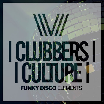 Various Artists - Clubbers Culture: Funky Disco Elements
