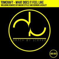 Tomcraft - What Does It Feel Like?