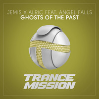 Jemis x Alric feat. Angel Falls - Ghosts Of The Past