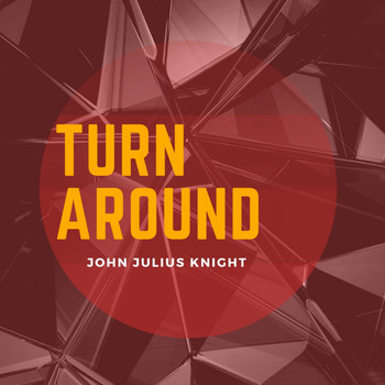John Julius Knight - Turn Around