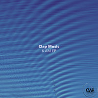 Clap Music - 6 AM EP