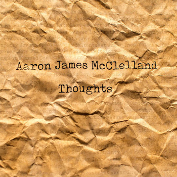 Aaron James Mcclelland - Thoughts