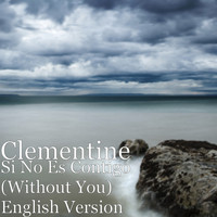 Clementine - Si No Es Contigo (Without You) [English Version]