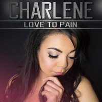 Charlene - Love to Pain