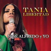 Tania Libertad - José Alfredo y Yo