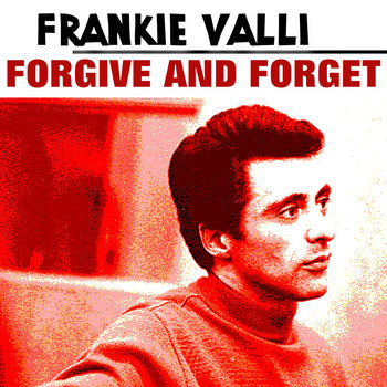 Frankie Valli - Forgive and Forget