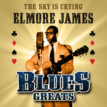 Elmore James - The Sky Is Crying - Blues Greats