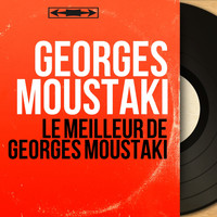 Georges Moustaki - Le meilleur de Georges Moustaki (Mono Version)