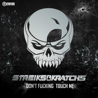 Streiks & Kratchs - Don't Fucking Touch Me (Explicit)