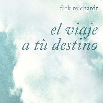 Dirk Reichardt - El Viaje a Tù Destino