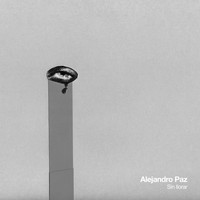 Alejandro Paz - Sin Llorar
