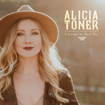 Alicia Toner - I Learned the Hard Way