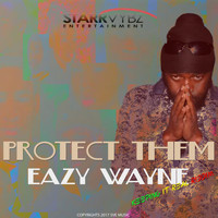 Eazy Wayne - Protect Them