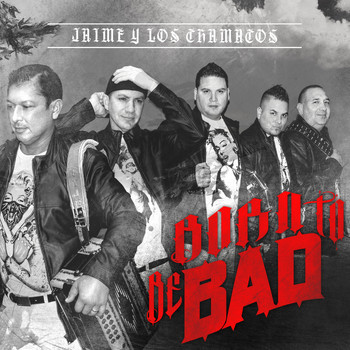 Jaime y Los Chamacos - Born To Be Bad