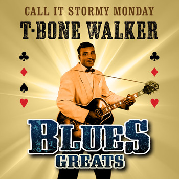 T-Bone Walker - Call It Stormy Monday - Blues Greats