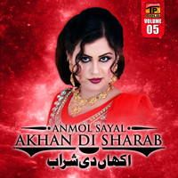 Anmol Sayal - Akhan De Sharab, Vol. 5