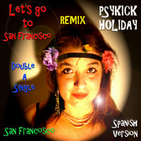Psykick Holiday - San Francisco / Let's Go To San Francisco (Spanish Remix Version)