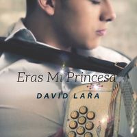 David Lara - Eras Mi Princesa