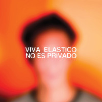 Viva Elástico - No Es Privado