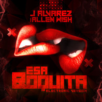 J Alvarez - Esa Boquita (Electronic Version)