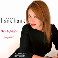Cheba Ismahane - Sah Bghitek