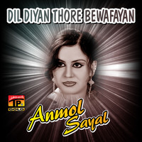Anmol Sayal - Dil Diyan Thore Bewafayan