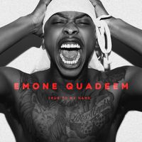 Emone Quadeem - True to My Name