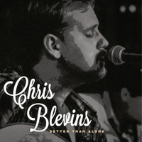 Chris Blevins - Better Than Alone