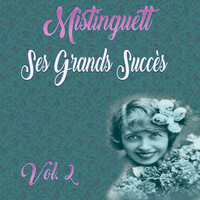 Mistinguett - Mistinguett - Ses Grands Succès, Vol. 2