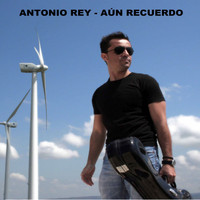 Antonio Rey - Aún Recuerdo