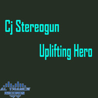 Cj Stereogun - Uplifting Hero