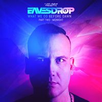 Eavesdrop - What We Do Before Dawn Part II: Midnight