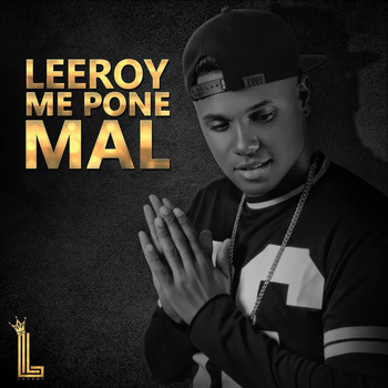 Leeroy - Me Pone Mal