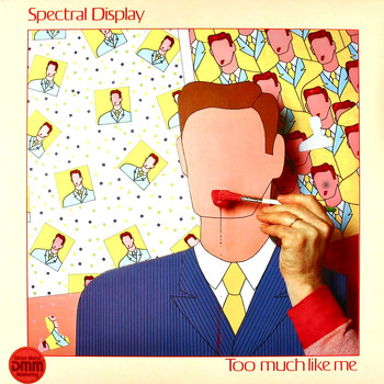 Spectral Display - Too Much Like Me