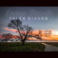 Tyler Dixson - Living Simply