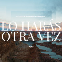 Elevation Worship & Elevation Español - Lo Harás Otra Vez
