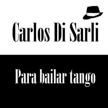 Carlos Di Sarli - Carlos Di Sarli: Para Bailar Tango